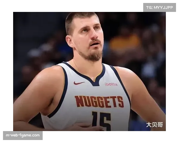 掘金约基奇出场时间负荷 轮换阵容缺乏合格替补中锋 掘金约基奇出场时间负荷 轮换阵容缺乏合格替补中锋